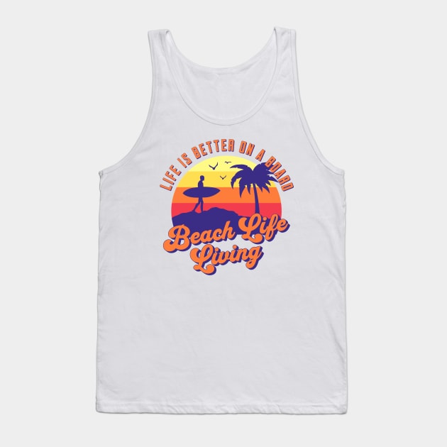 Beach Life, Surfing Life, Beach Living, Retro Surf, Life Is Better on a Board Tank Top by Coffee Conceptions